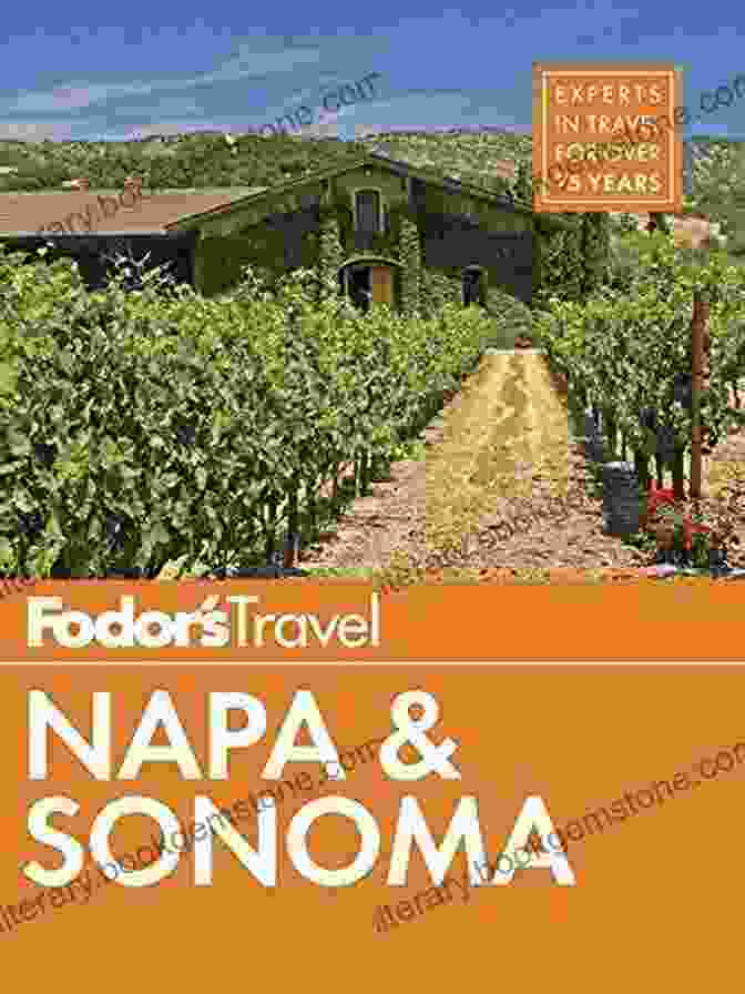 A Colorful Cover Image Of Fodor's Napa Sonoma Full Color Travel Guide With A Vineyard Landscape In The Background Fodor S Napa Sonoma (Full Color Travel Guide)