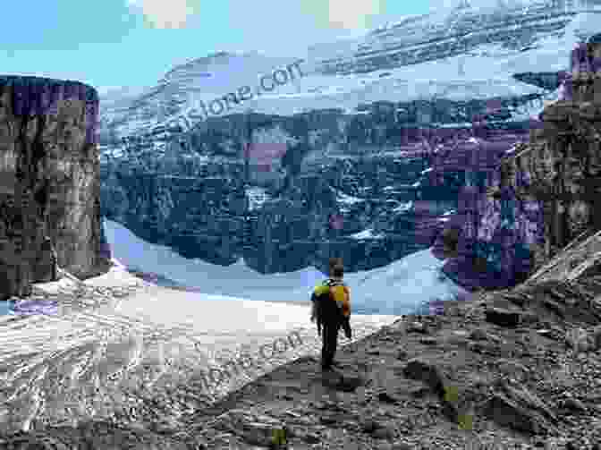 A Hiker Standing On The Plain Of Six Glaciers, Surrounded By Glaciers And Towering Mountain Peaks Forgotten Highways: Wilderness Journeys Down The Historic Trails Of The Canadian Rockies