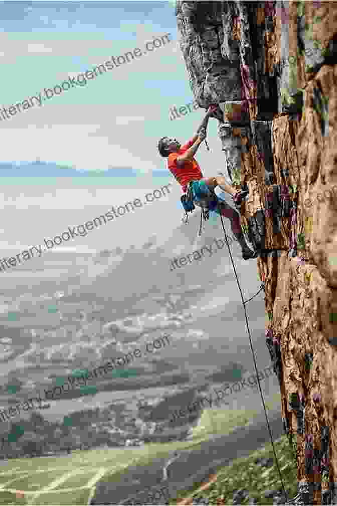 A Person Rock Climbing Up A Cliff. The Adrenaline Junkie S Bucket List: 100 Extreme Outdoor Adventures To Do Before You Die