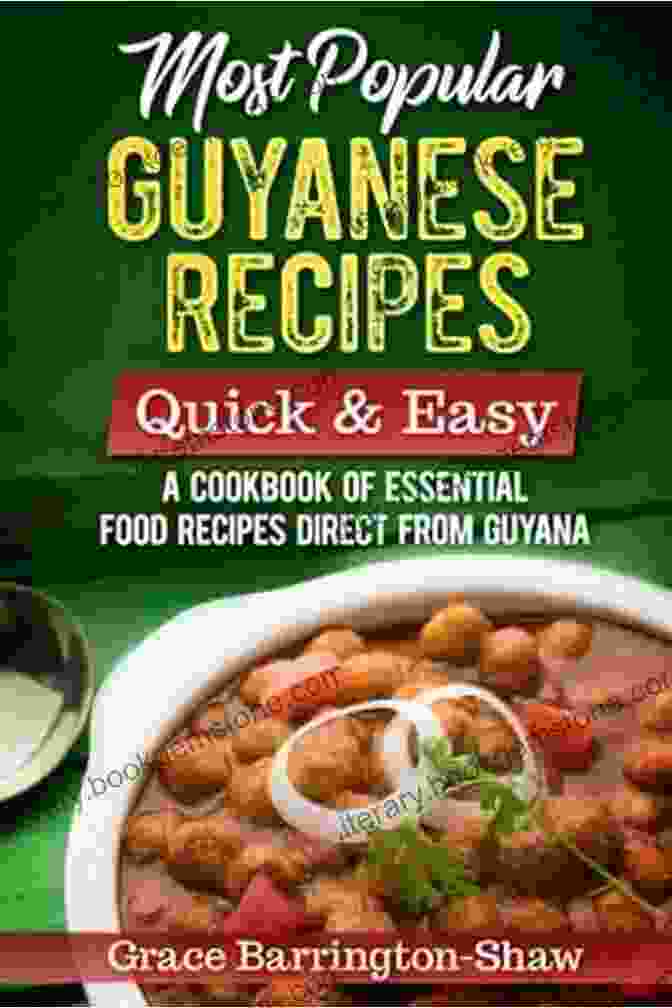 Cover Of The Cookbook Of Essential Recipes Straight From Guyana, Featuring A Vibrant Array Of Guyanese Dishes Most Popular Guyanese Recipes Quick And Easy: A Cookbook Of Essential Recipes Straight From Guyana