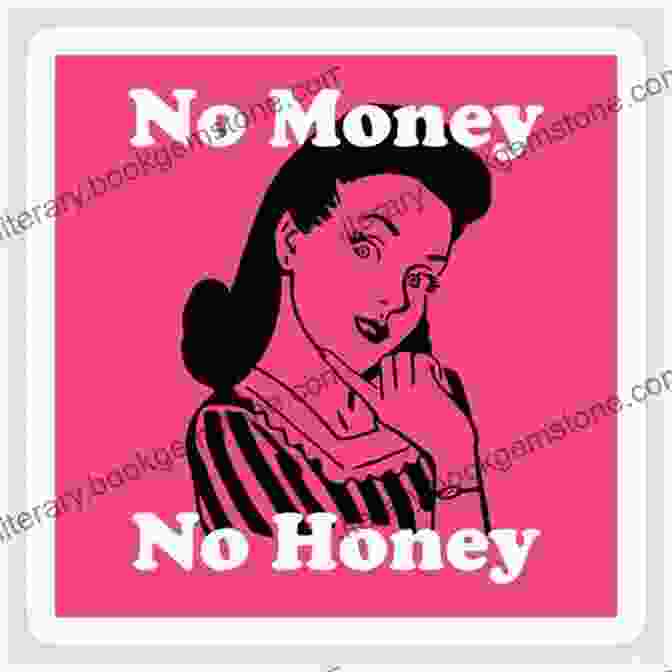 No Money, No Honey: A Travel Memoir Of Self Discovery And Unforgettable Encounters By [Author's Name] No Money No Honey: A Travel Memoir