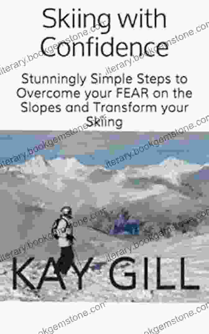 Skier Rewarding Himself Skiing With Confidence: Stunningly Simple Steps To Overcome Your FEAR On The Slopes And Transform Your Skiing