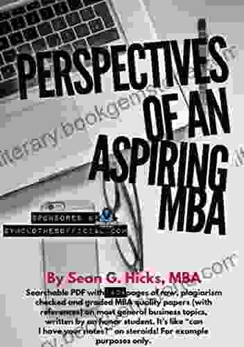 Perspectives Of An Aspiring MBA: 140+ Pages Completed MBA Papers And References