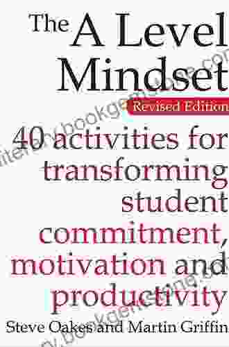 The Level Mindset: 40 Activities For Transforming Student Commitment Motivation And Productivity