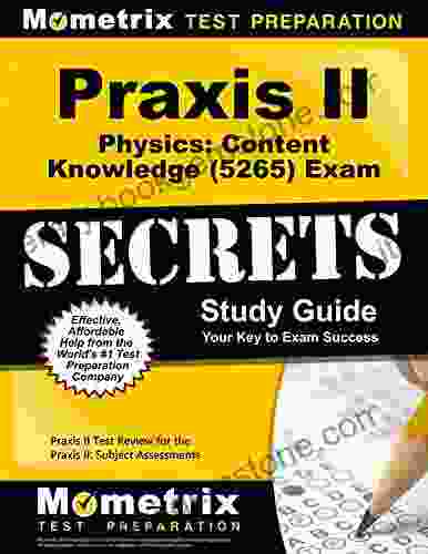 Praxis Physics: Content Knowledge (5265) Exam Secrets Study Guide: Test Review For The Praxis Subject Assessments
