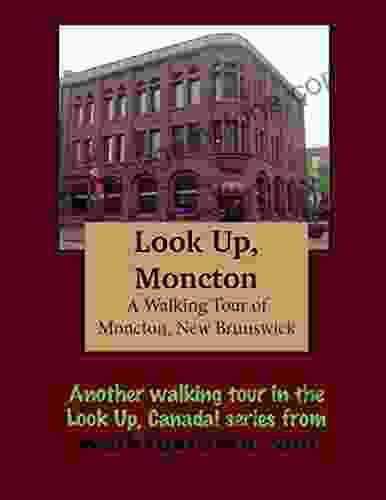 A Walking Tour Of Moncton New Brunswick (Look Up Canada Series)