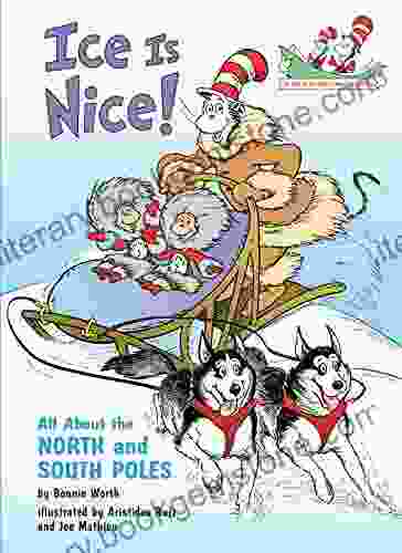 Ice Is Nice : All About The North And South Poles (Cat In The Hat S Learning Library)