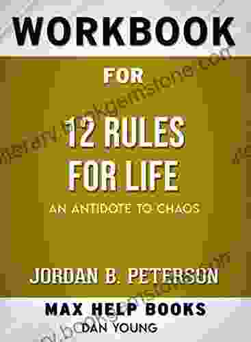 Workbook For 12 Rules For Life: An Antidote To Chaos By Jordan B Peterson