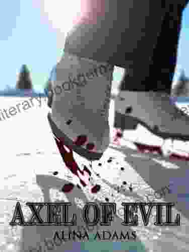 Axel Of Evil: Enhanced Multimedia Edition
