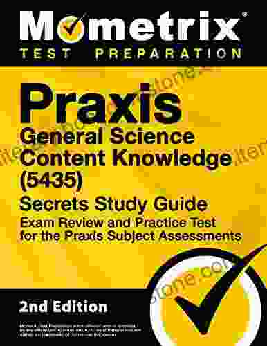Praxis General Science: Content Knowledge (5435) Secrets Study Guide Exam Review And Practice Test For The Praxis Subject Assessments: 2nd Edition