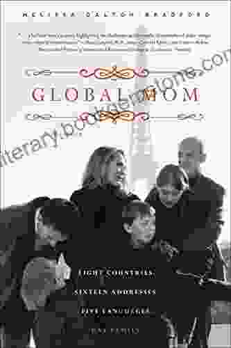 Global Mom: A Memoir: Eight Countries Sixteen Addresses Five Languages One Family