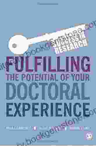 Fulfilling The Potential Of Your Doctoral Experience (Success In Research)