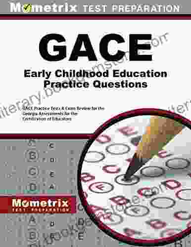 GACE Early Childhood Education Practice Questions (First Set): GACE Practice Tests Exam Review For The Georgia Assessments For The Certification Of Educators