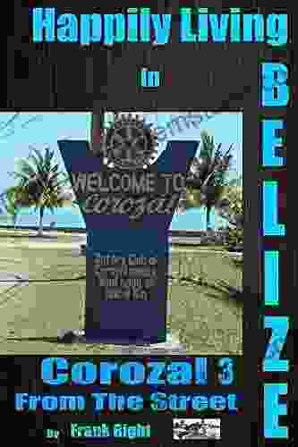 Happily Living In Belize 3 Corozal From The Street (Happi Y Living In Belize)
