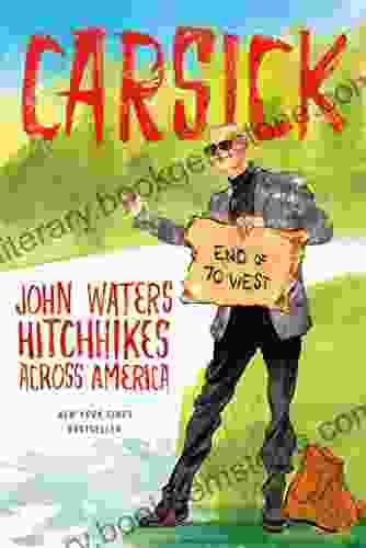 Carsick: John Waters Hitchhikes Across America