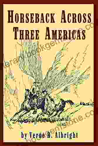 Horseback Across Three Americas Kathleen Peddicord