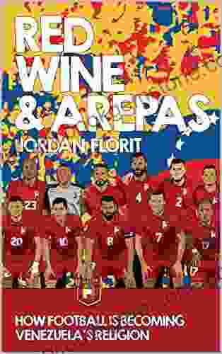 Red Wine Arepas: How Football Is Becoming Venezuela S Religion