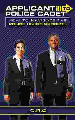 Applicant To Police Cadet: How To Navigate The Police Hiring Process