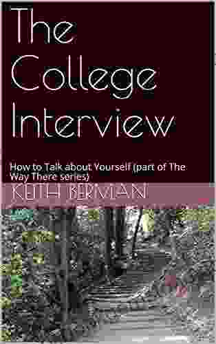 The College Interview: How To Talk About Yourself (part Of The Way There Series)