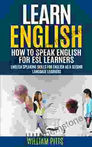 LEARN ENGLISH HOW TO SPEAK ENGLISH FOR ESL LEARNERS: ENGLISH SPEAKING SKILLS FOR ENGLISH AS A SECOND LANGUAGE LEARNERS (LEARN ENGLISH FOR LIFE 14)