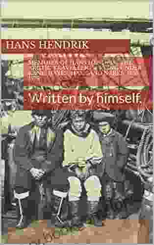 Memoirs Of Hans Hendrik The Arctic Traveller Serving Under Kane Hayes Hall And Nares 1853 1876: Written By Himself