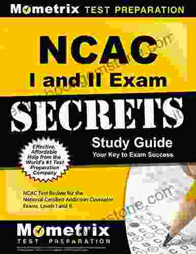 NCAC I And II Exam Secrets Study Guide: NCAC Test Review For The National Certified Addiction Counselor Exams Levels I And II