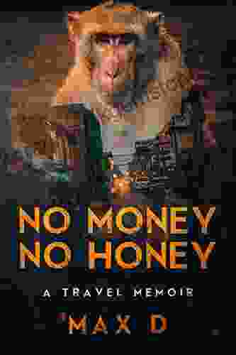 No Money No Honey: A Travel Memoir