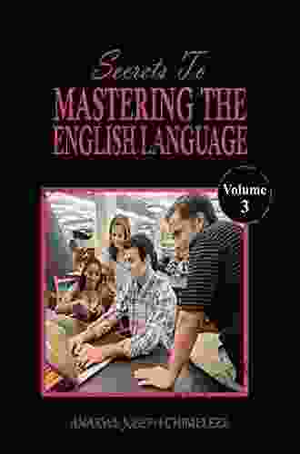Secrets To Mastering The English Language (Volume 1)
