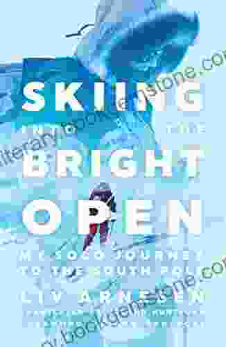 Skiing Into The Bright Open: My Solo Journey To The South Pole