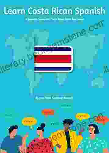 Learn Costa Rican Spanish: A Spanish Course For Costa Rican Work And Travel