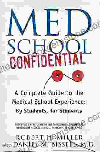 Med School Confidential: A Complete Guide To The Medical School Experience: By Students For Students