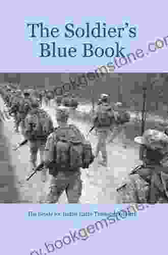 The Soldier S Blue Book: The Guide For Initial Entry Training Soldiers TRADOC Pamphlet 600 4