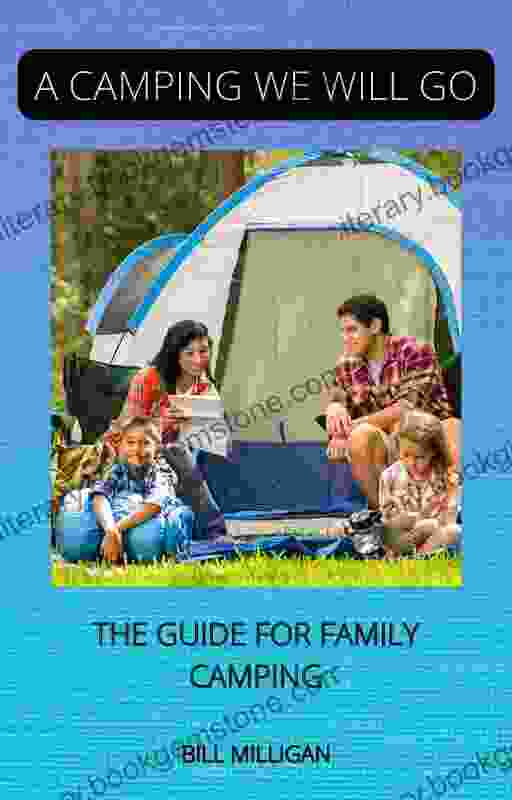 A CAMPING WE WILL GO: THE GUIDE FOR FAMILY CAMPING