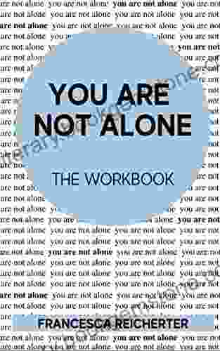 You Are Not Alone: The Workbook (Inspiring My Generation Mental Health Education Series)