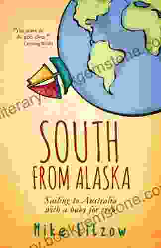 South From Alaska: Sailing To Australia With A Baby For Crew